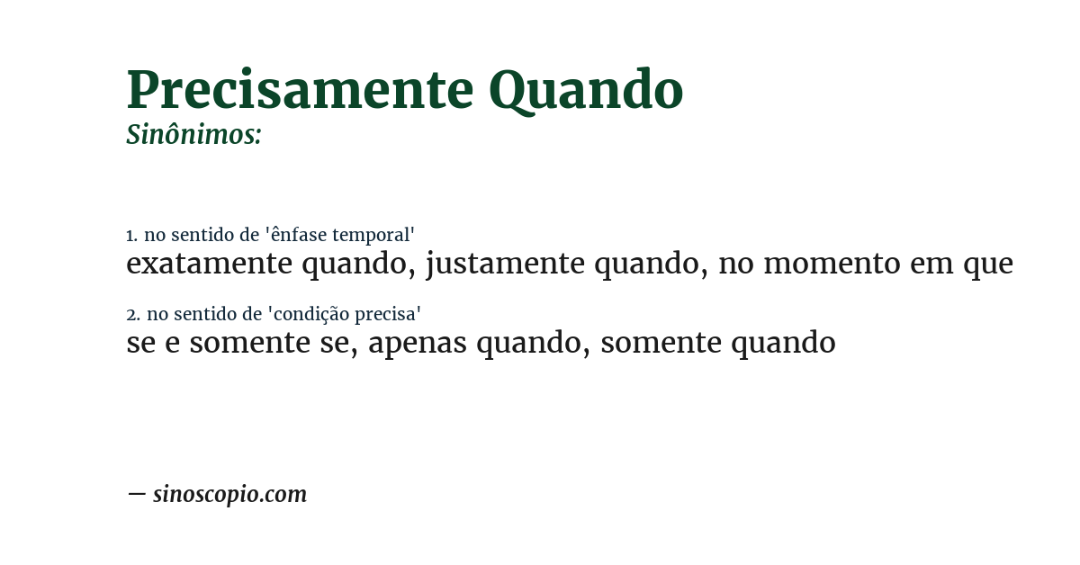 Sinônimo de precisamente quando