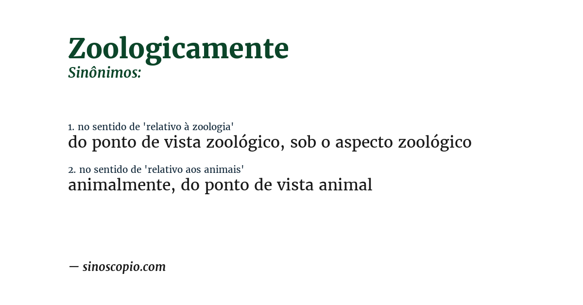 Sinônimo de zoologicamente