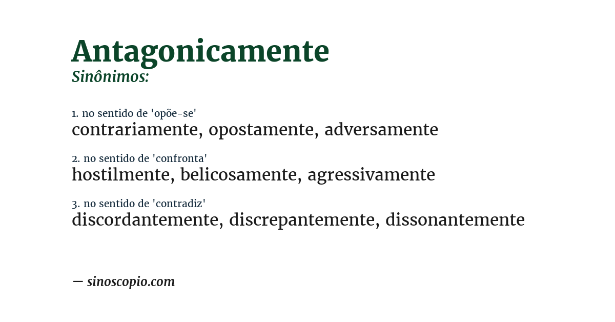 Sinônimo de antagonicamente