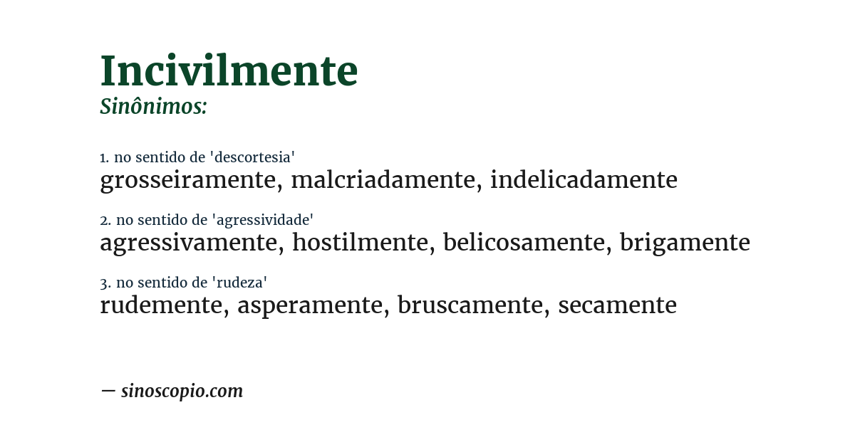 Sinônimo de incivilmente