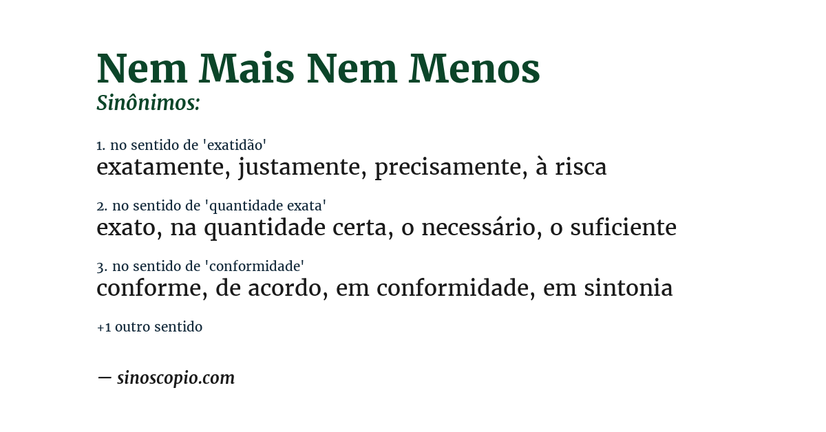 Sinônimo de nem mais nem menos