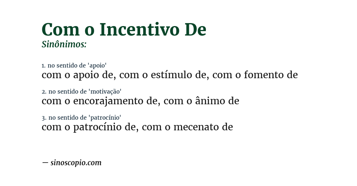 Sinônimo de com o incentivo de