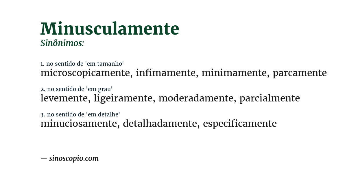 Sinônimo de minusculamente