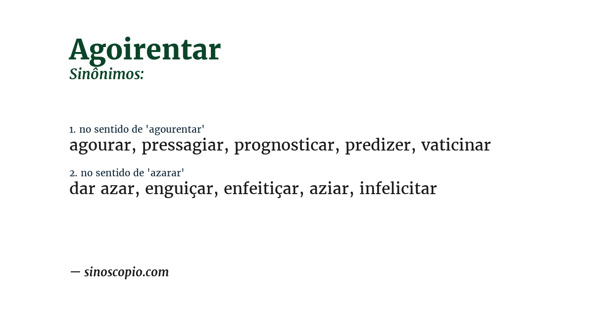 Sinônimo de agoirentar