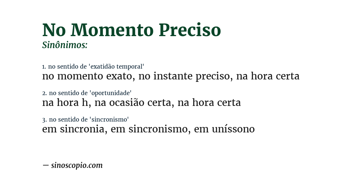 Sinônimo de no momento preciso
