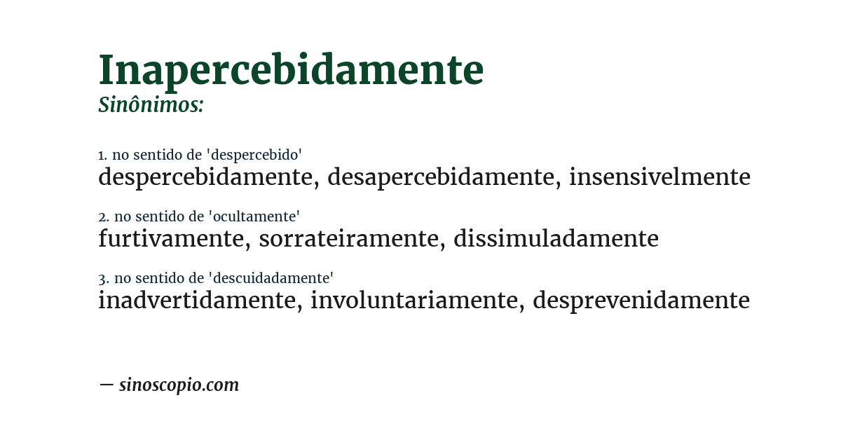 Sinônimo de inapercebidamente