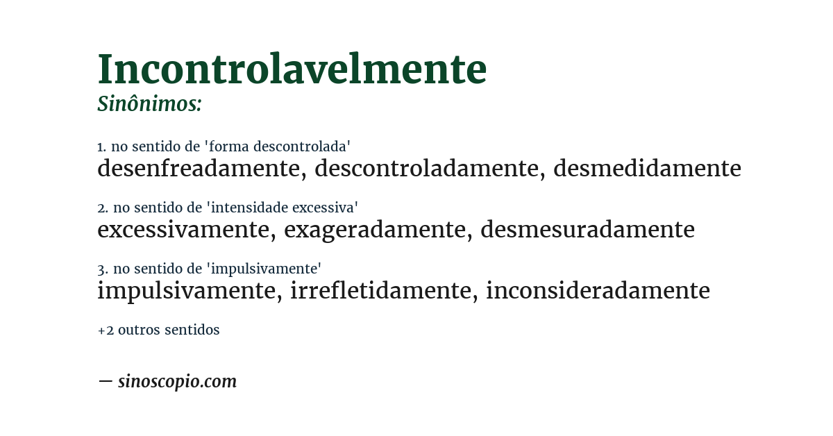 Sinônimo de incontrolavelmente