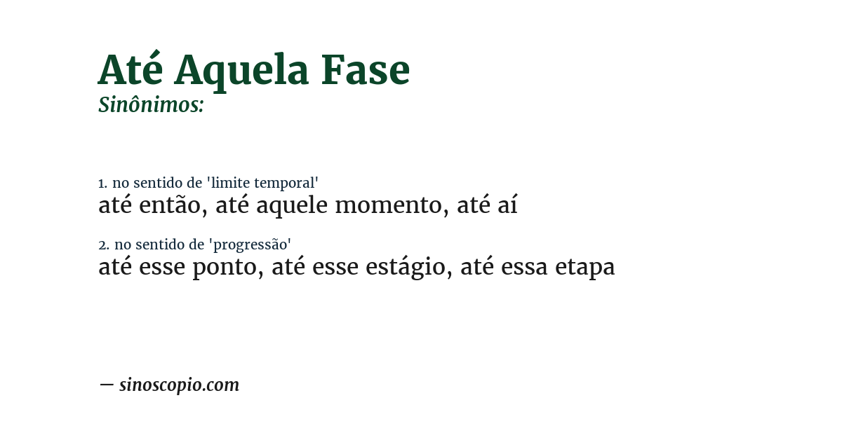 Sinônimo de até aquela fase