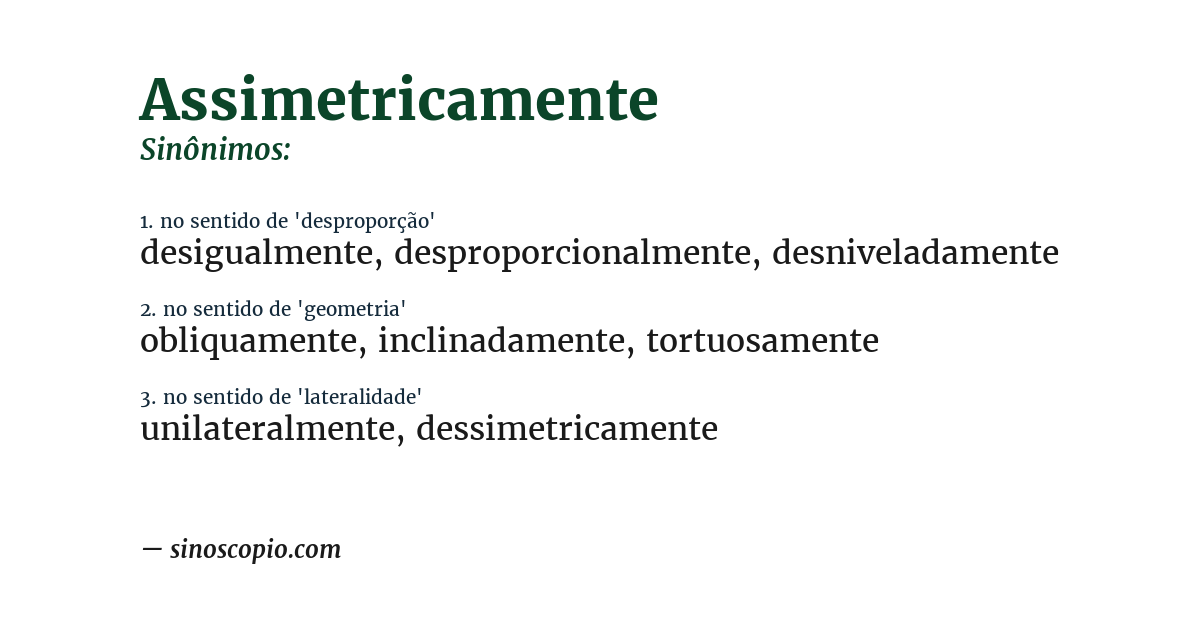 Sinônimo de assimetricamente