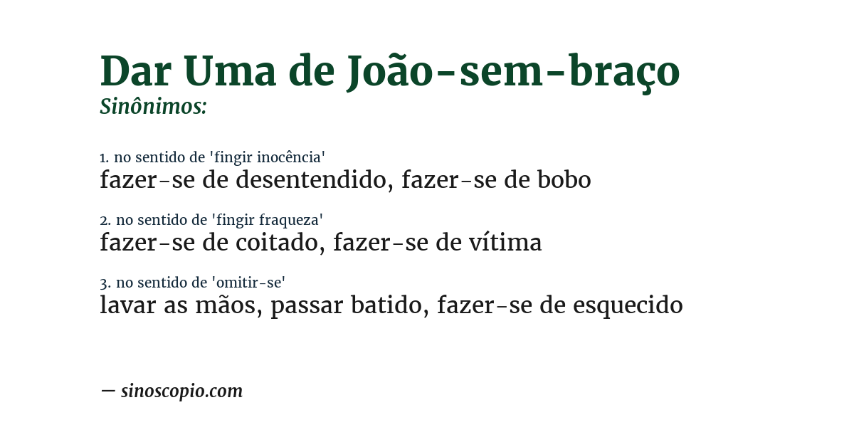 Sinônimo de dar uma de joão-sem-braço
