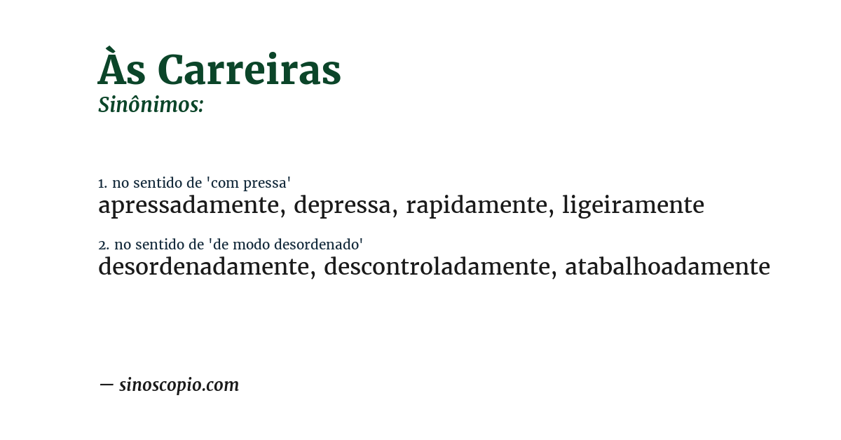 Sinônimo de às carreiras