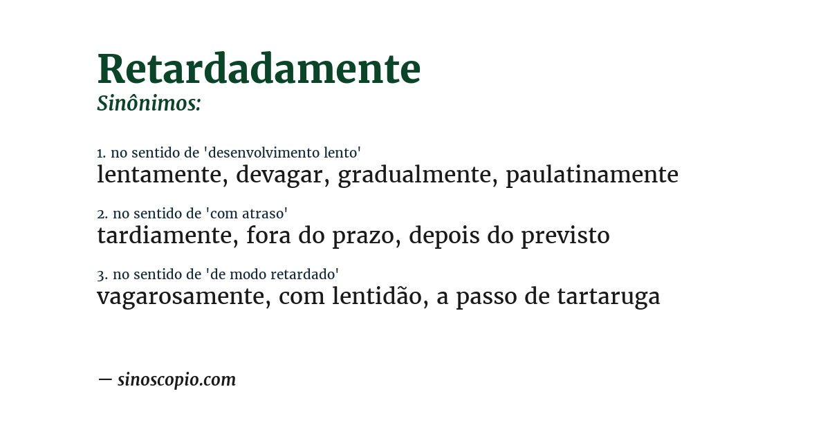 Sinônimo de retardadamente
