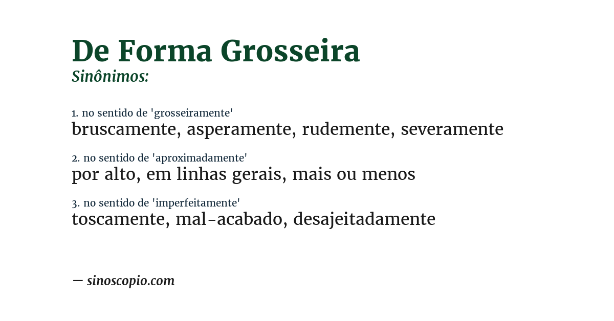 Sinônimo de de forma grosseira