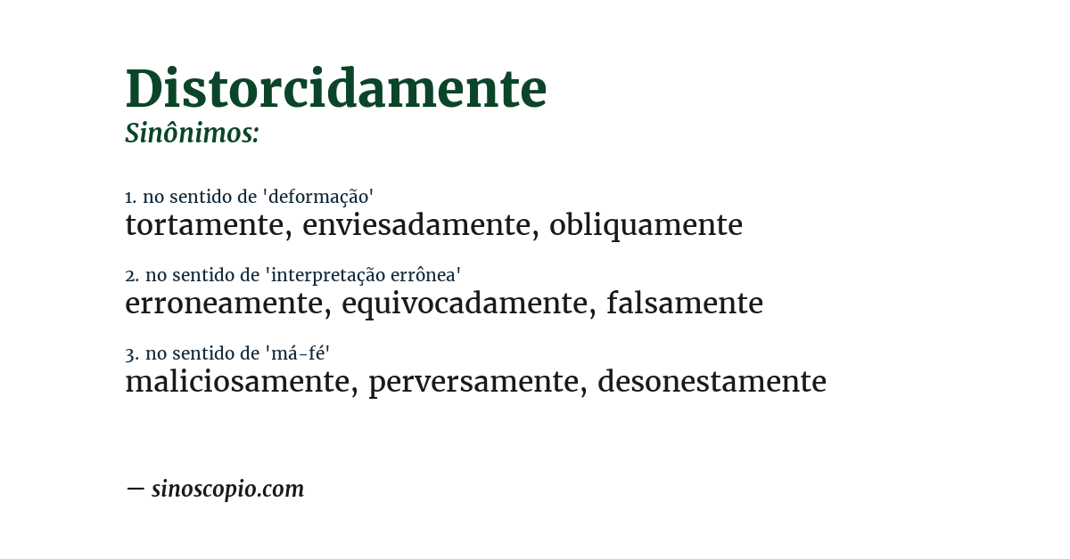 Sinônimo de distorcidamente
